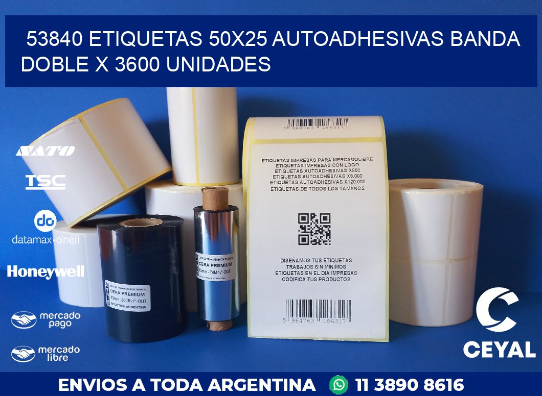 53840 ETIQUETAS 50X25 AUTOADHESIVAS BANDA DOBLE X 3600 UNIDADES