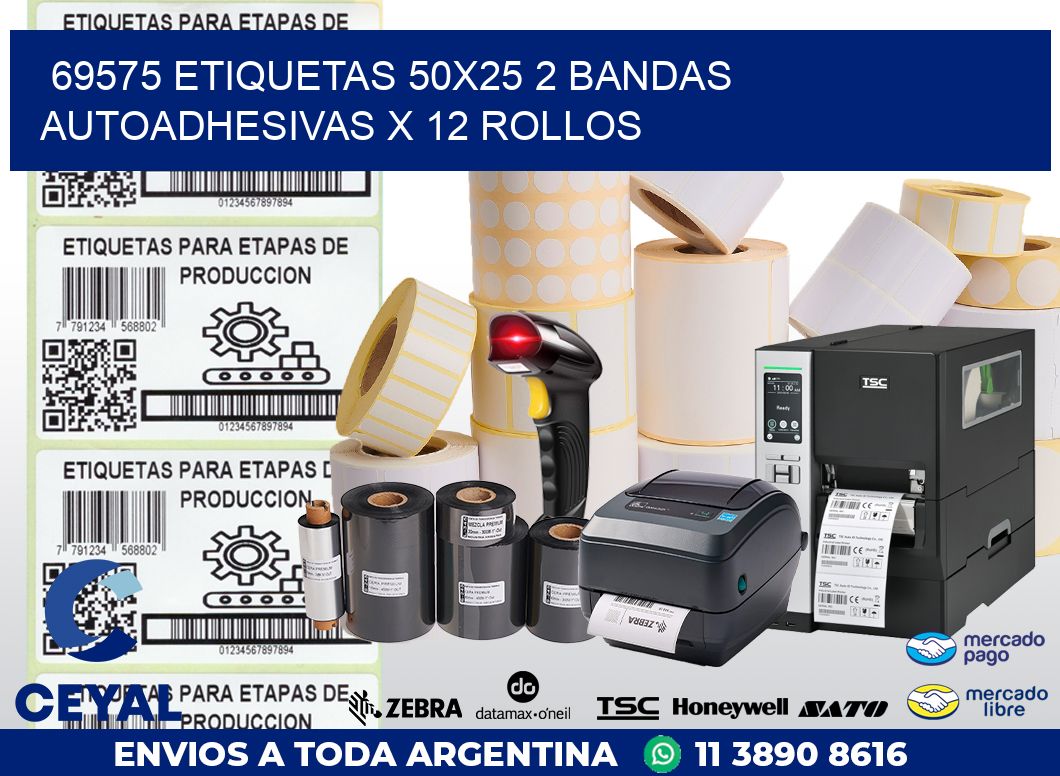 69575 ETIQUETAS 50X25 2 BANDAS AUTOADHESIVAS X 12 ROLLOS