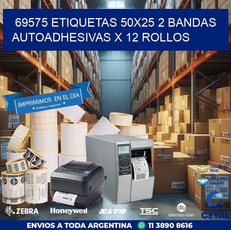 69575 ETIQUETAS 50X25 2 BANDAS AUTOADHESIVAS X 12 ROLLOS