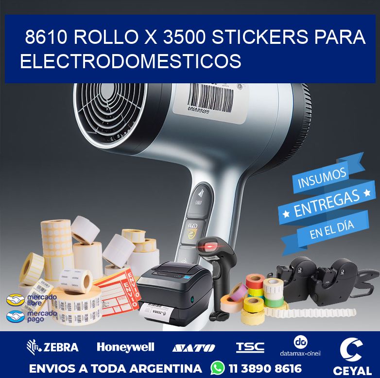 8610 ROLLO X 3500 STICKERS PARA ELECTRODOMESTICOS