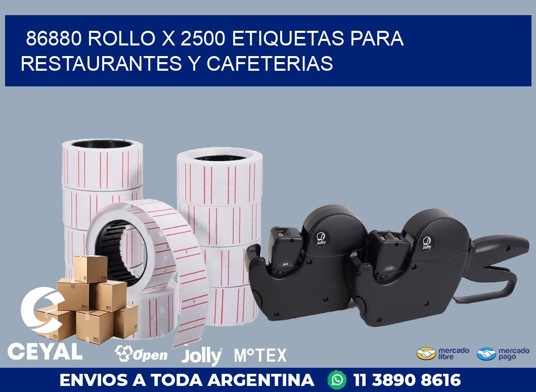 86880 ROLLO X 2500 ETIQUETAS PARA RESTAURANTES Y CAFETERIAS