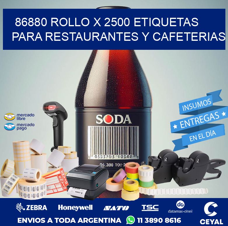 86880 ROLLO X 2500 ETIQUETAS PARA RESTAURANTES Y CAFETERIAS