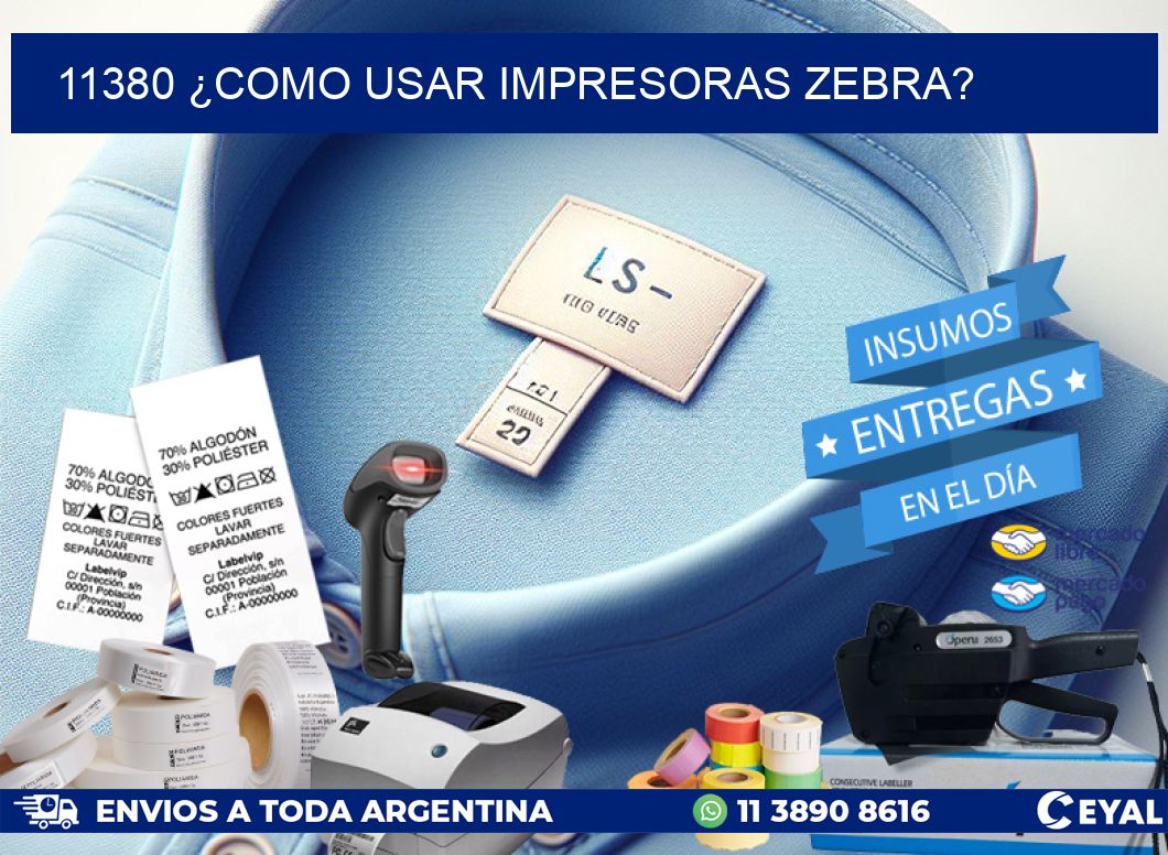11380 ¿COMO USAR IMPRESORAS ZEBRA?