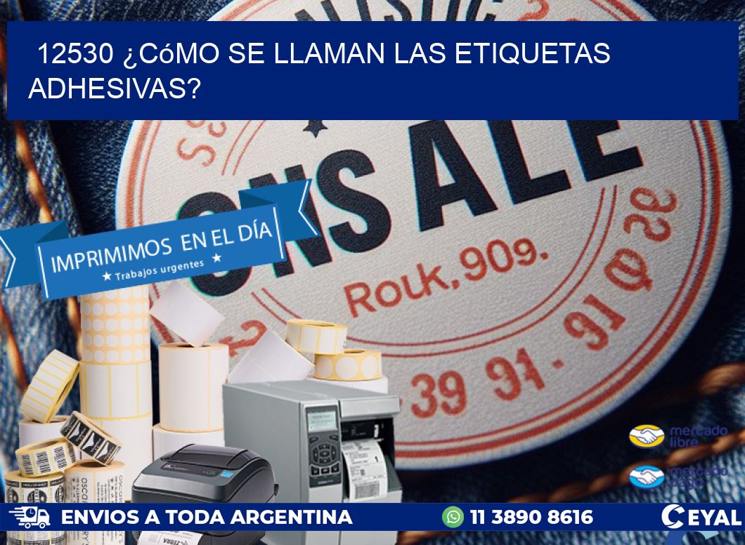 12530 ¿Cómo se llaman las etiquetas adhesivas?