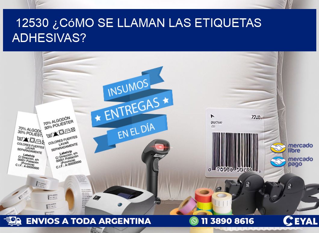 12530 ¿Cómo se llaman las etiquetas adhesivas?