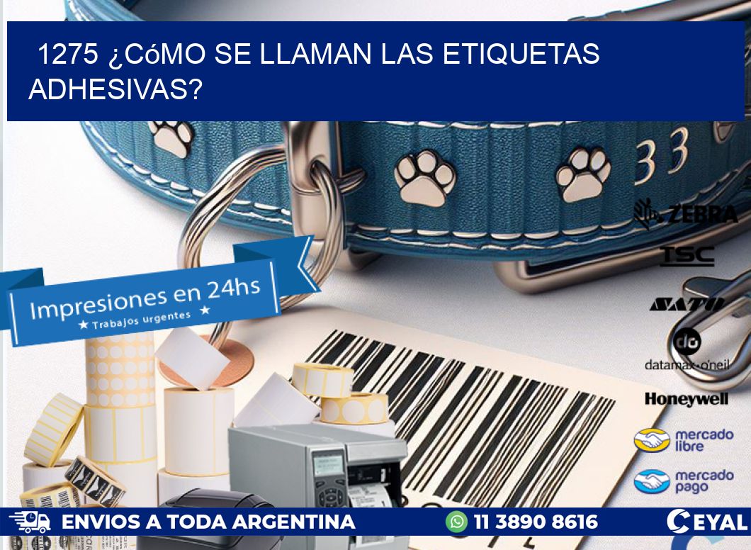 1275 ¿Cómo se llaman las etiquetas adhesivas?