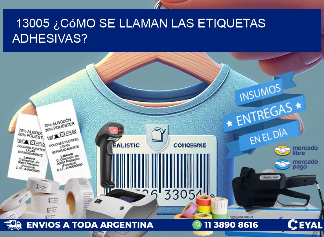 13005 ¿Cómo se llaman las etiquetas adhesivas?