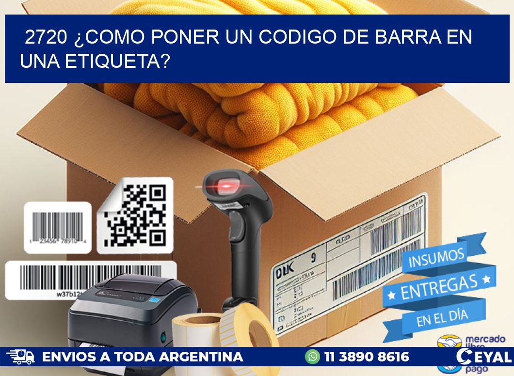 2720 ¿COMO PONER UN CODIGO DE BARRA EN UNA ETIQUETA?