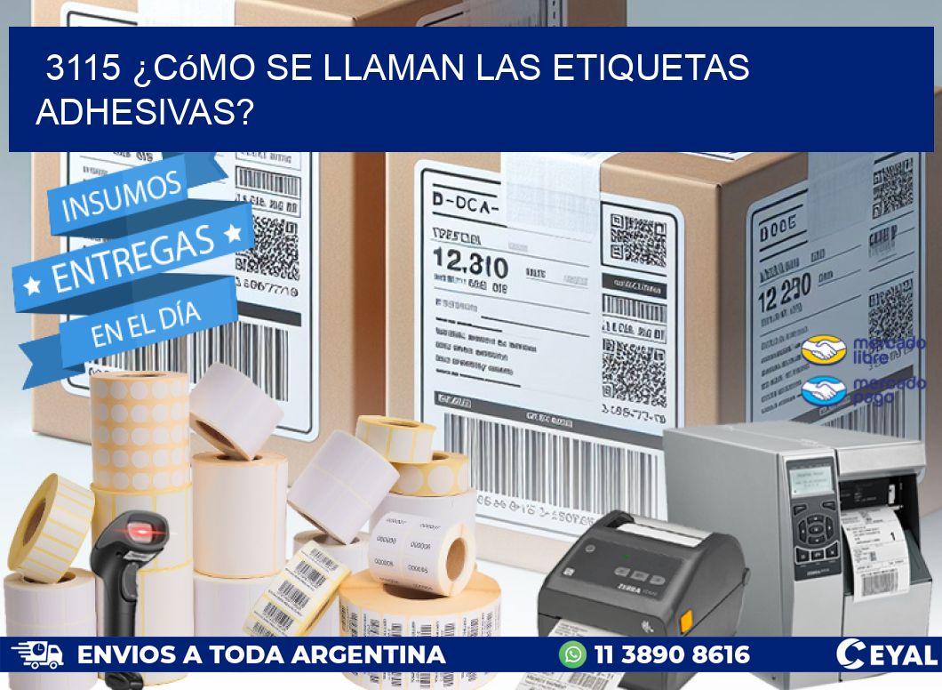 3115 ¿Cómo se llaman las etiquetas adhesivas?