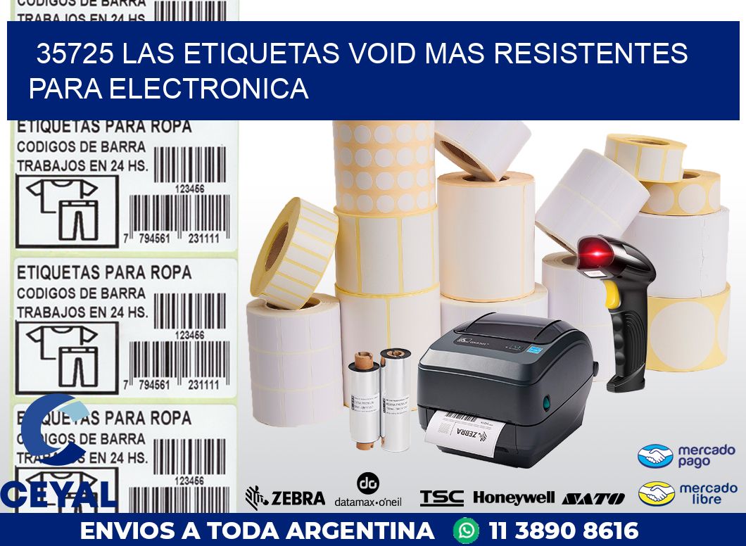 35725 LAS ETIQUETAS VOID MAS RESISTENTES PARA ELECTRONICA