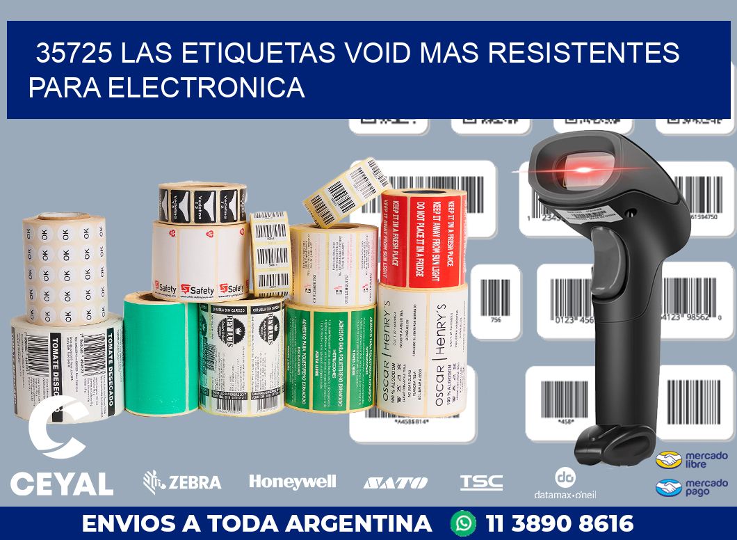 35725 LAS ETIQUETAS VOID MAS RESISTENTES PARA ELECTRONICA