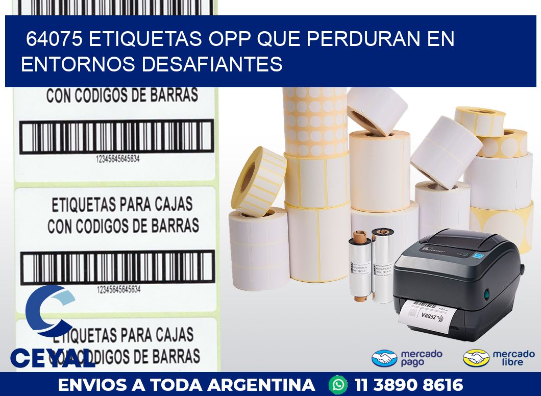 64075 ETIQUETAS OPP QUE PERDURAN EN ENTORNOS DESAFIANTES