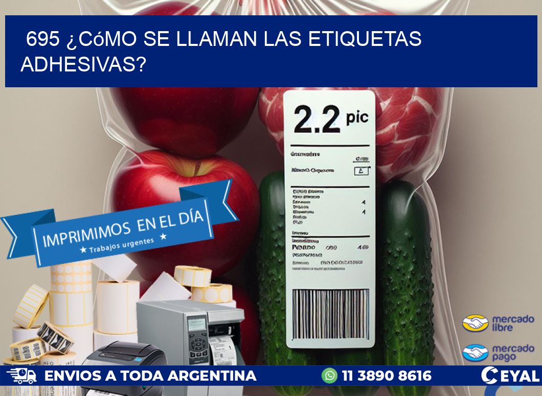 695 ¿Cómo se llaman las etiquetas adhesivas?