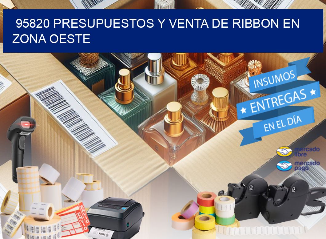 95820 PRESUPUESTOS Y VENTA DE RIBBON EN ZONA OESTE