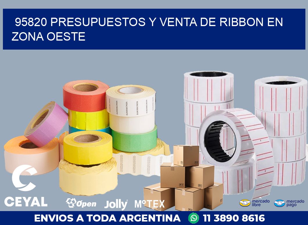 95820 PRESUPUESTOS Y VENTA DE RIBBON EN ZONA OESTE