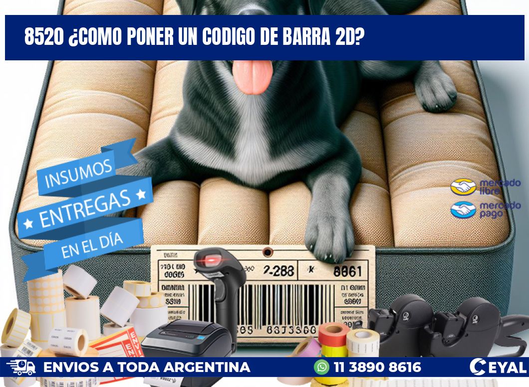 8520 ¿COMO PONER UN CODIGO DE BARRA 2D?