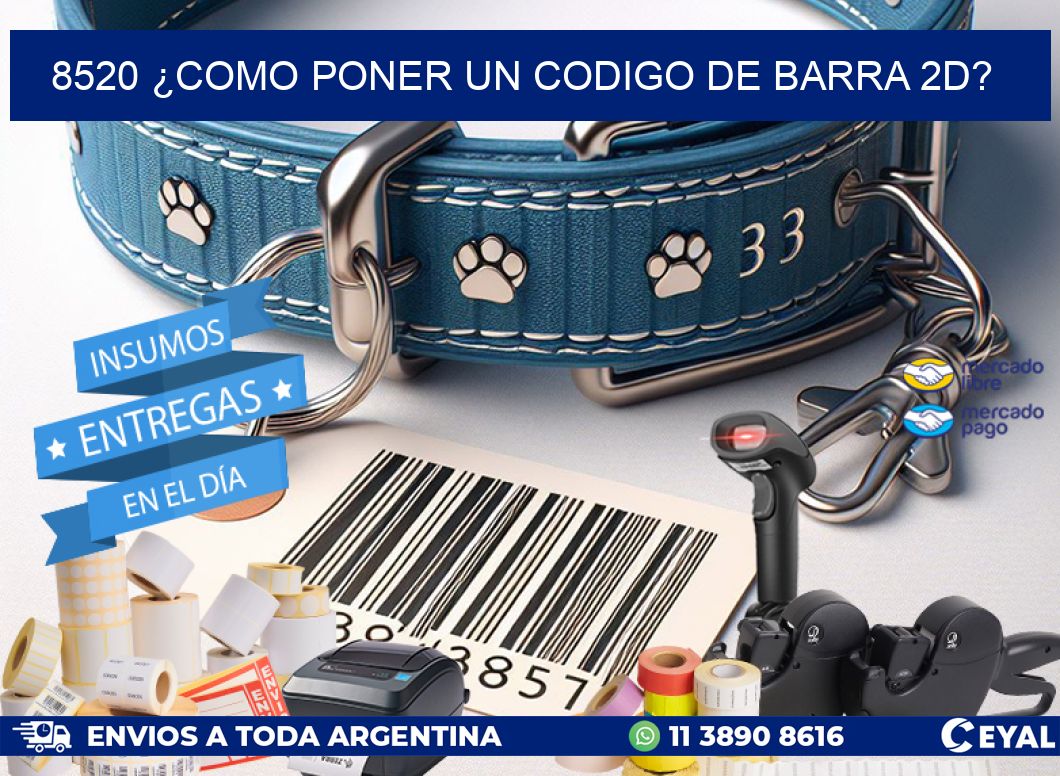8520 ¿COMO PONER UN CODIGO DE BARRA 2D?