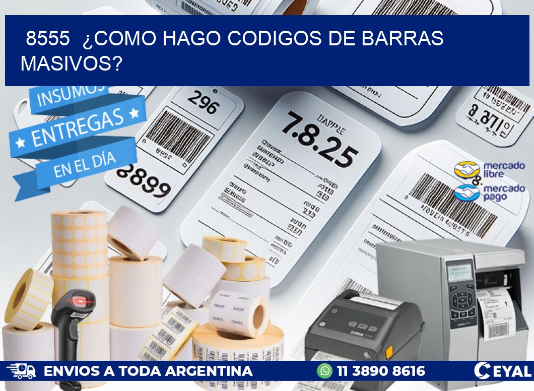 8555  ¿COMO HAGO CODIGOS DE BARRAS MASIVOS?