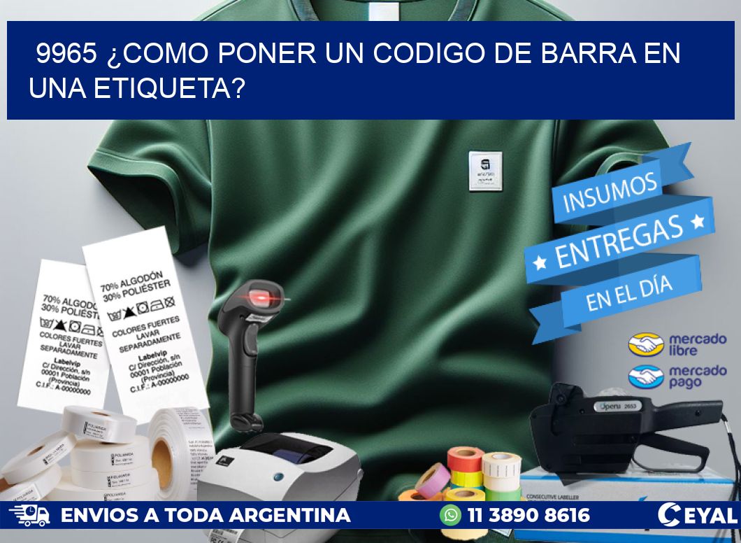 9965 ¿COMO PONER UN CODIGO DE BARRA EN  UNA ETIQUETA?