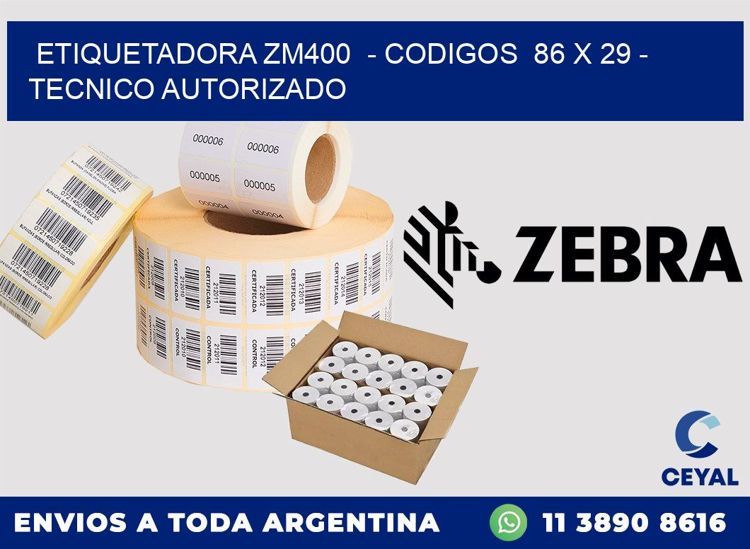 ETIQUETADORA ZM400 - CODIGOS 86 x 29 - TECNICO AUTORIZADO