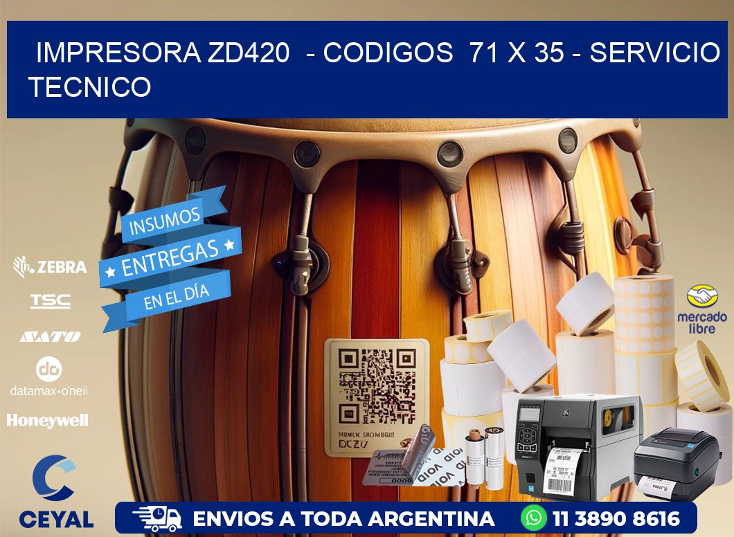 IMPRESORA ZD420 - CODIGOS 71 x 35 - SERVICIO TECNICO