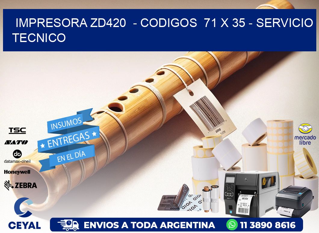 IMPRESORA ZD420 - CODIGOS 71 x 35 - SERVICIO TECNICO