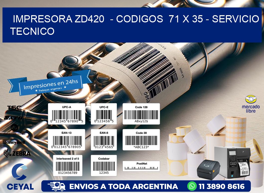 IMPRESORA ZD420 - CODIGOS 71 x 35 - SERVICIO TECNICO
