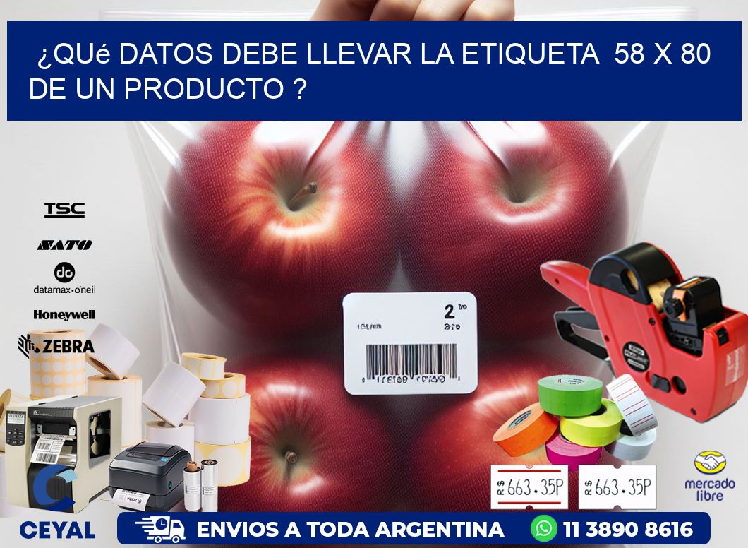 ¿Qué datos debe llevar la etiqueta 58 x 80 de un producto ?