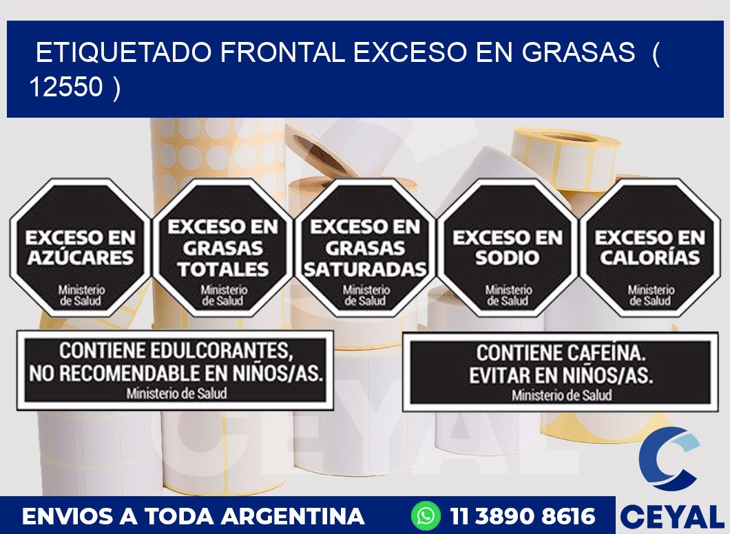 ETIQUETADO FRONTAL EXCESO EN GRASAS  ( 12550 )