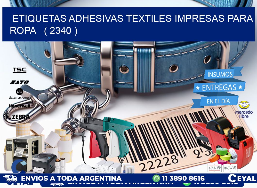 ETIQUETAS ADHESIVAS TEXTILES IMPRESAS PARA ROPA ( 2340 )