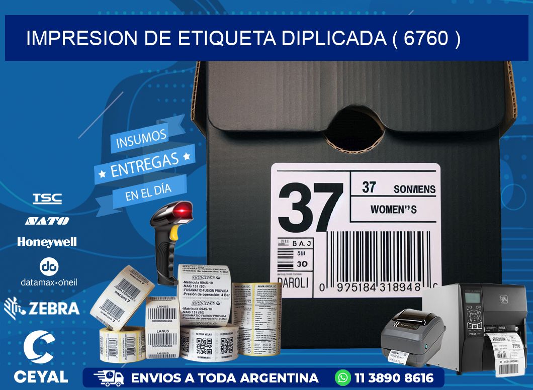 IMPRESION DE ETIQUETA DIPLICADA ( 6760 )