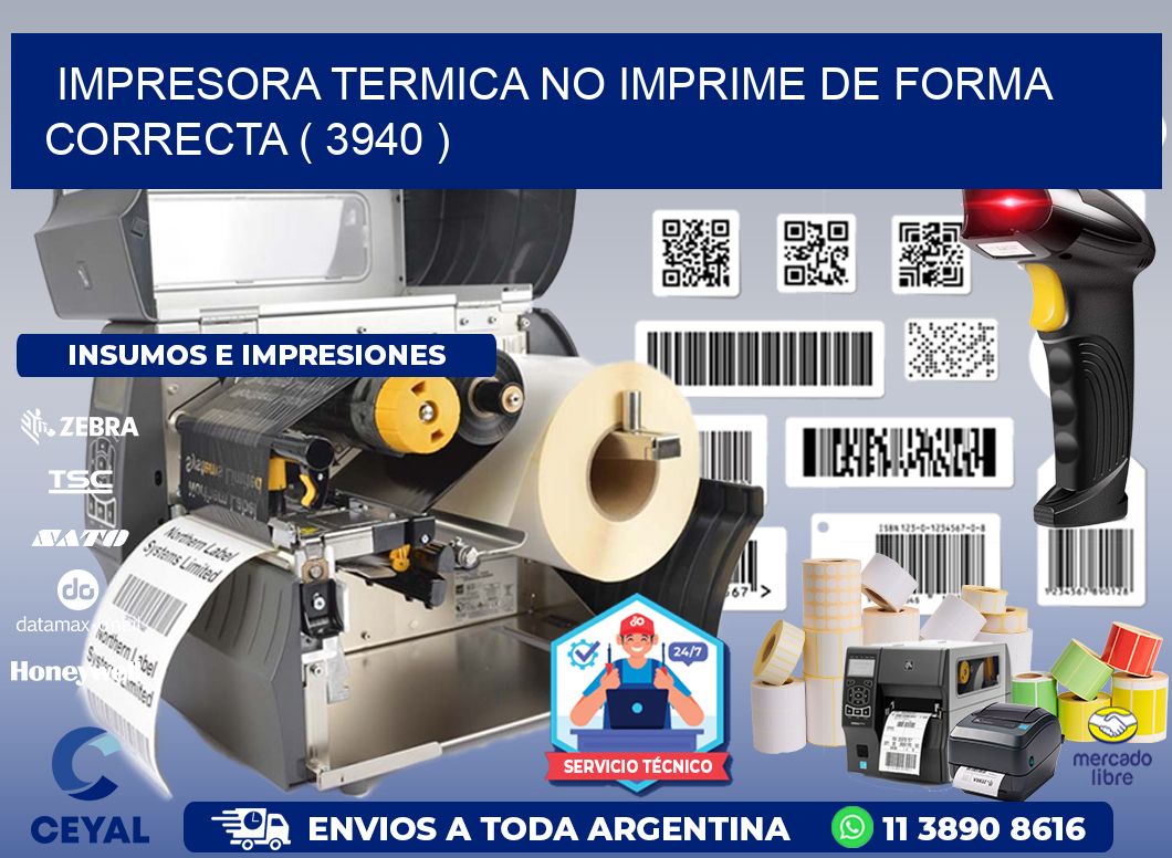IMPRESORA TERMICA NO IMPRIME DE FORMA CORRECTA ( 3940 )