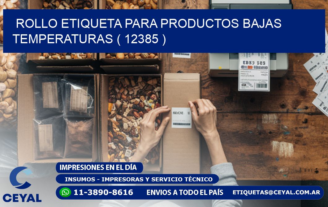 ROLLO ETIQUETA PARA PRODUCTOS BAJAS TEMPERATURAS ( 12385 )