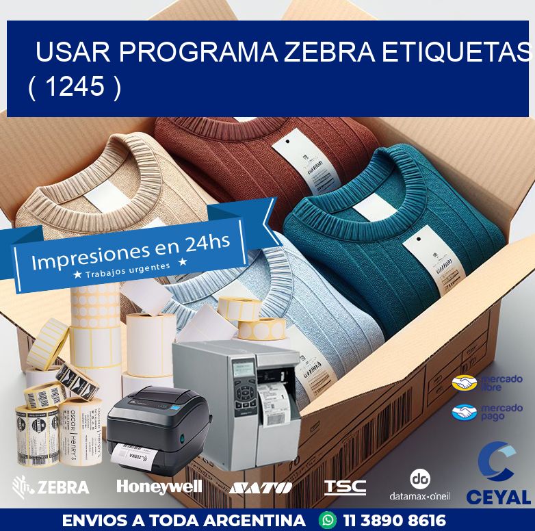 USAR PROGRAMA ZEBRA ETIQUETAS ( 1245 )