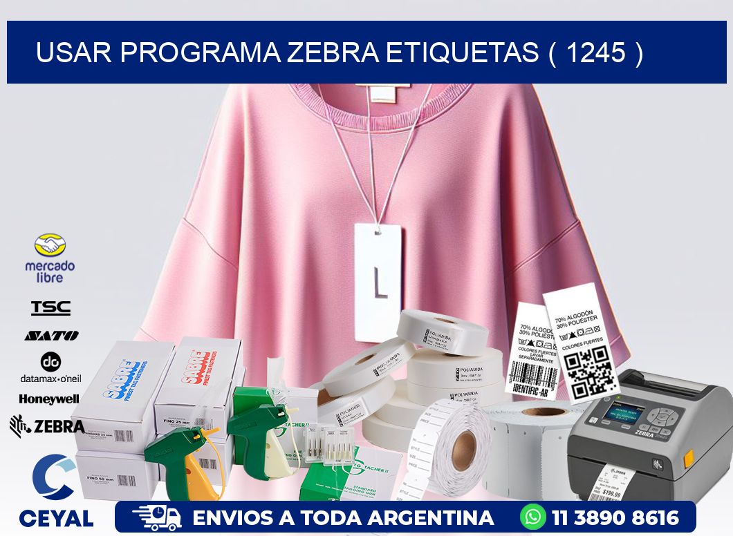 USAR PROGRAMA ZEBRA ETIQUETAS ( 1245 )
