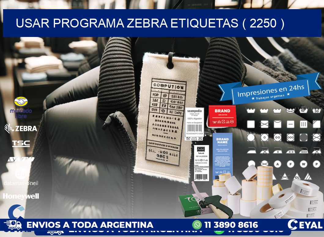 USAR PROGRAMA ZEBRA ETIQUETAS ( 2250 )