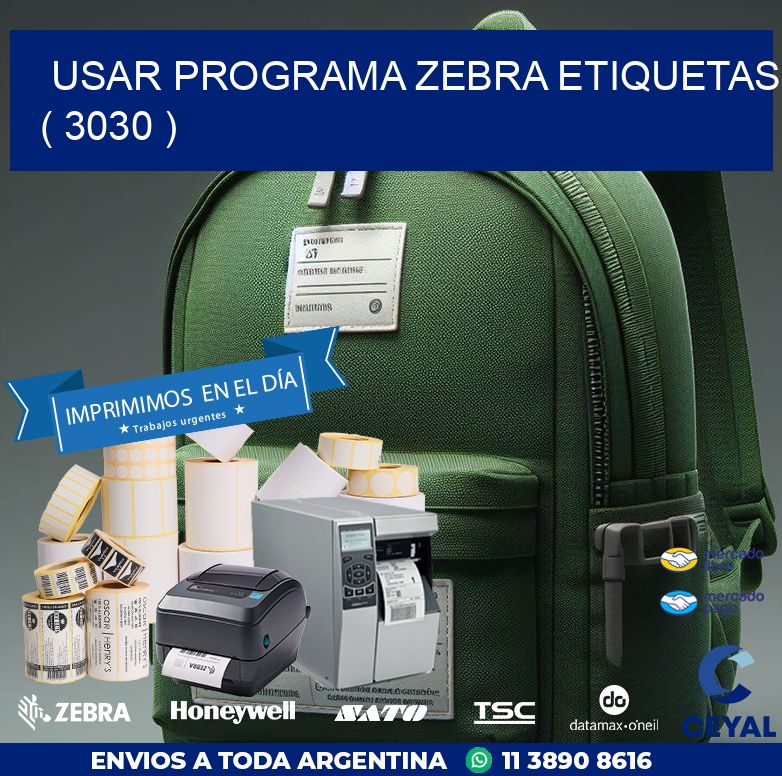 USAR PROGRAMA ZEBRA ETIQUETAS ( 3030 )