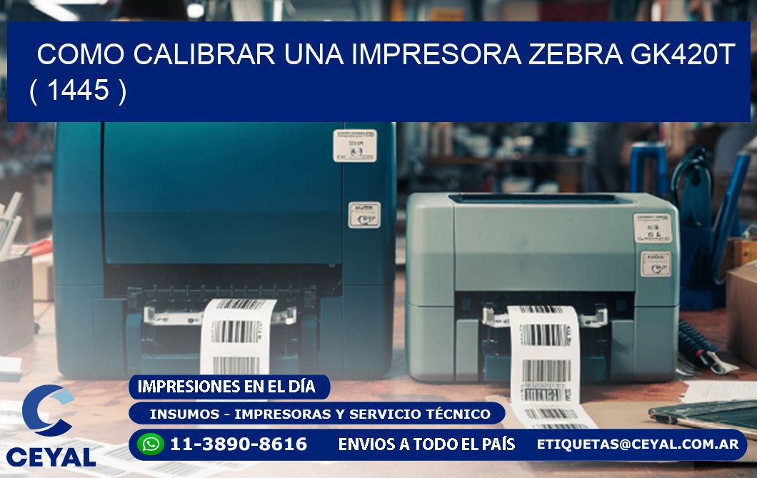 como calibrar una impresora zebra gk420t ( 1445 )