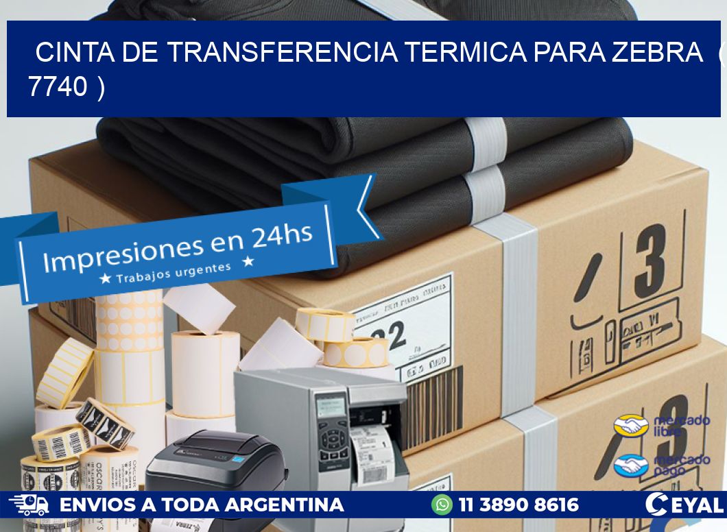 CINTA DE TRANSFERENCIA TERMICA PARA ZEBRA ( 7740 )
