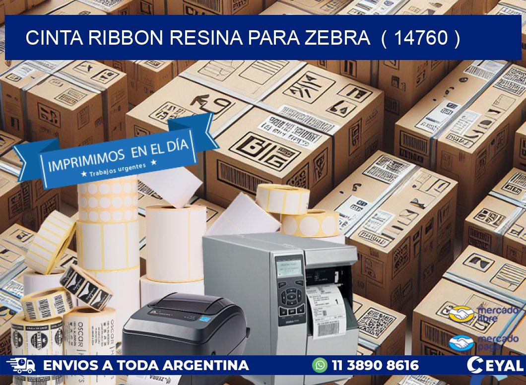 CINTA RIBBON RESINA PARA ZEBRA ( 14760 )