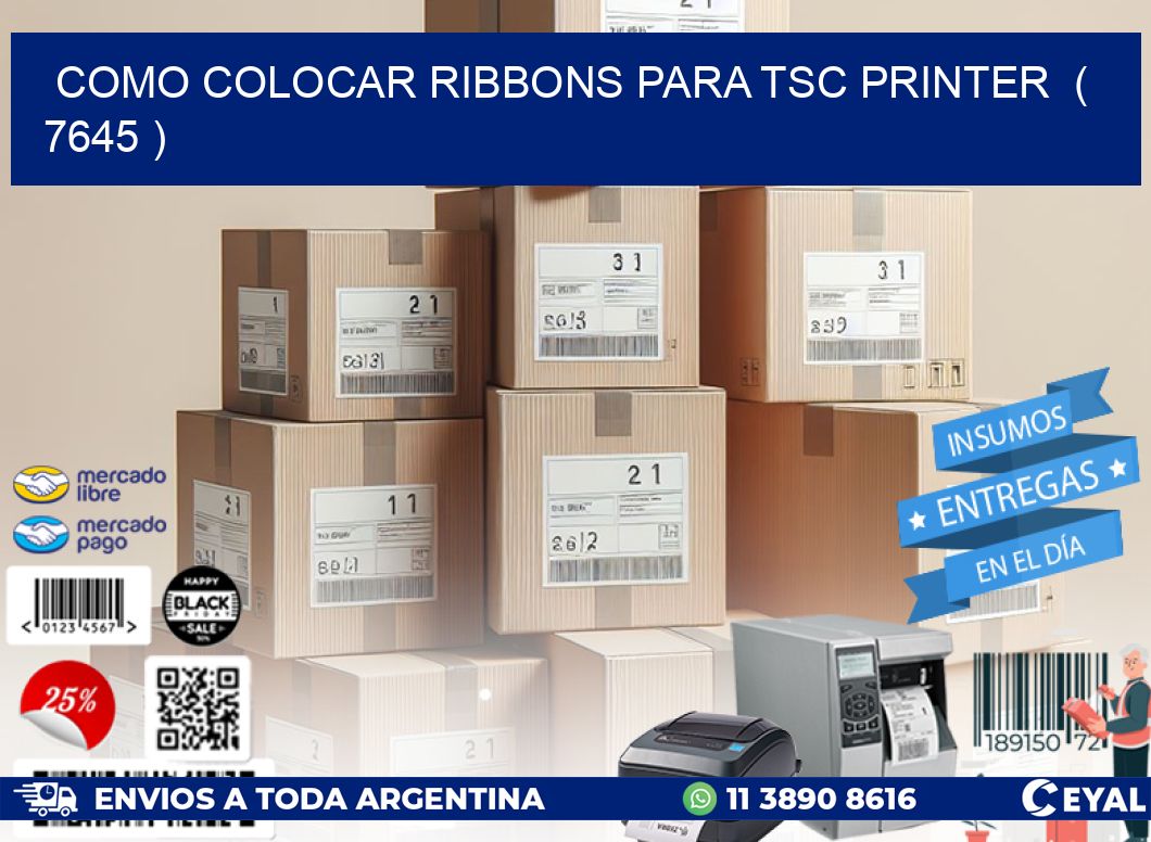 COMO COLOCAR RIBBONS PARA TSC PRINTER ( 7645 )