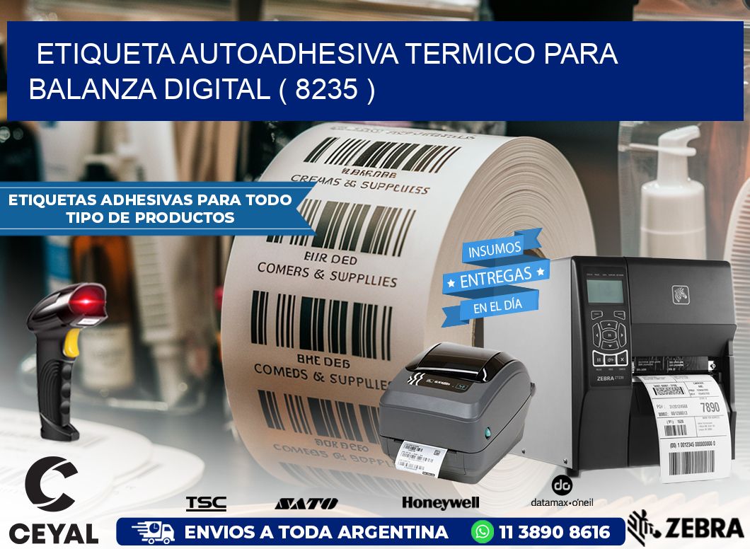 ETIQUETA AUTOADHESIVA TERMICO PARA BALANZA DIGITAL ( 8235 )