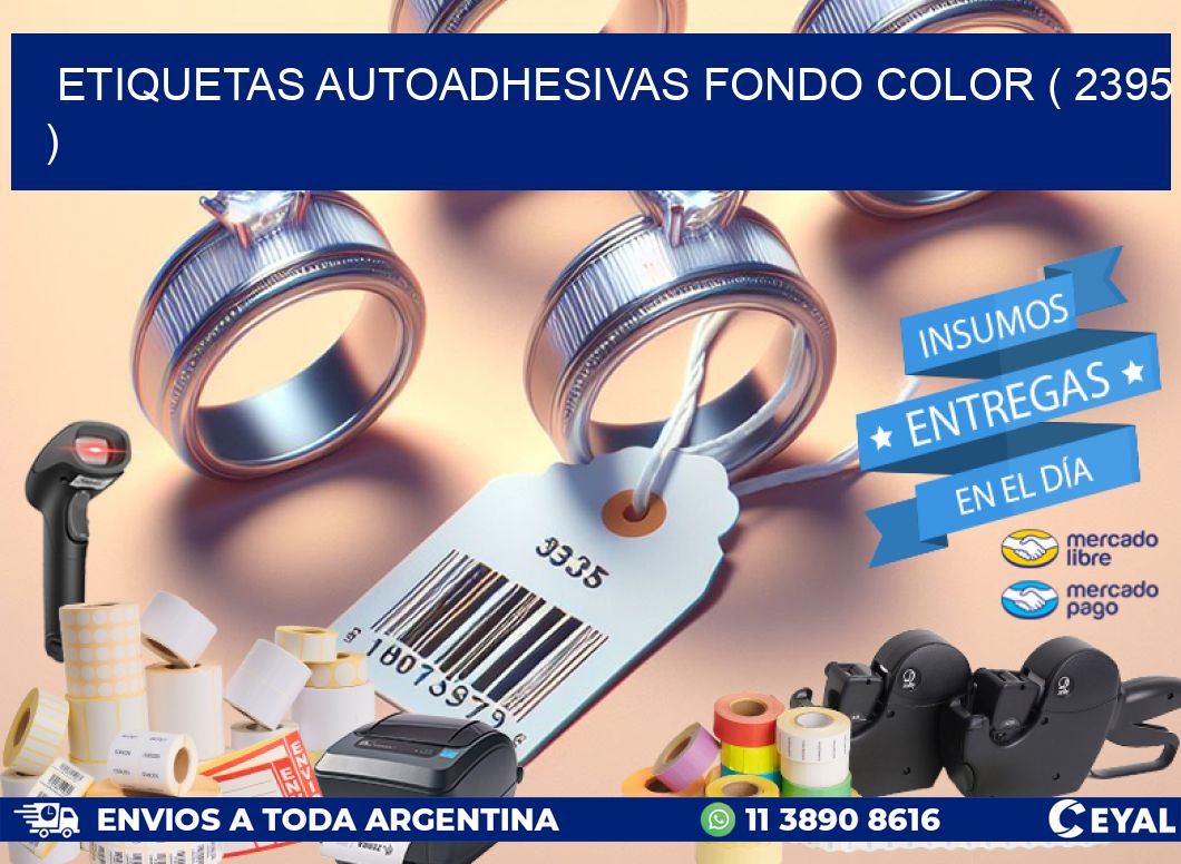 ETIQUETAS AUTOADHESIVAS FONDO COLOR ( 2395 )