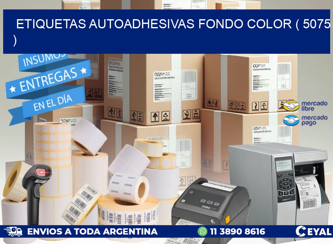 ETIQUETAS AUTOADHESIVAS FONDO COLOR ( 5075 )