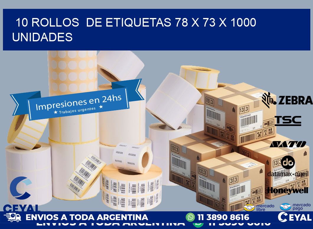 10 ROLLOS DE ETIQUETAS 78 x 73 X 1000 UNIDADES
