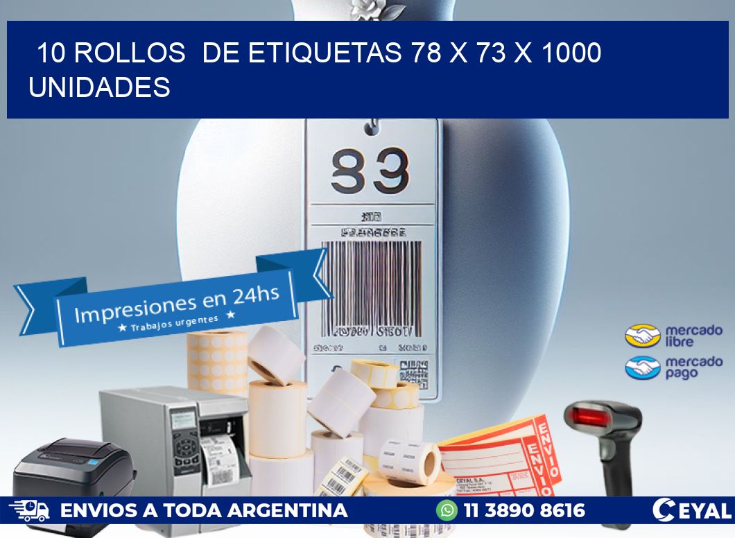 10 ROLLOS DE ETIQUETAS 78 x 73 X 1000 UNIDADES