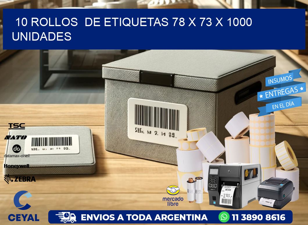 10 ROLLOS DE ETIQUETAS 78 x 73 X 1000 UNIDADES