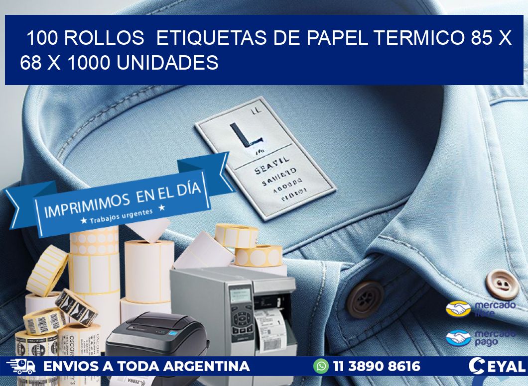 100 ROLLOS ETIQUETAS DE PAPEL TERMICO 85 x 68 X 1000 UNIDADES