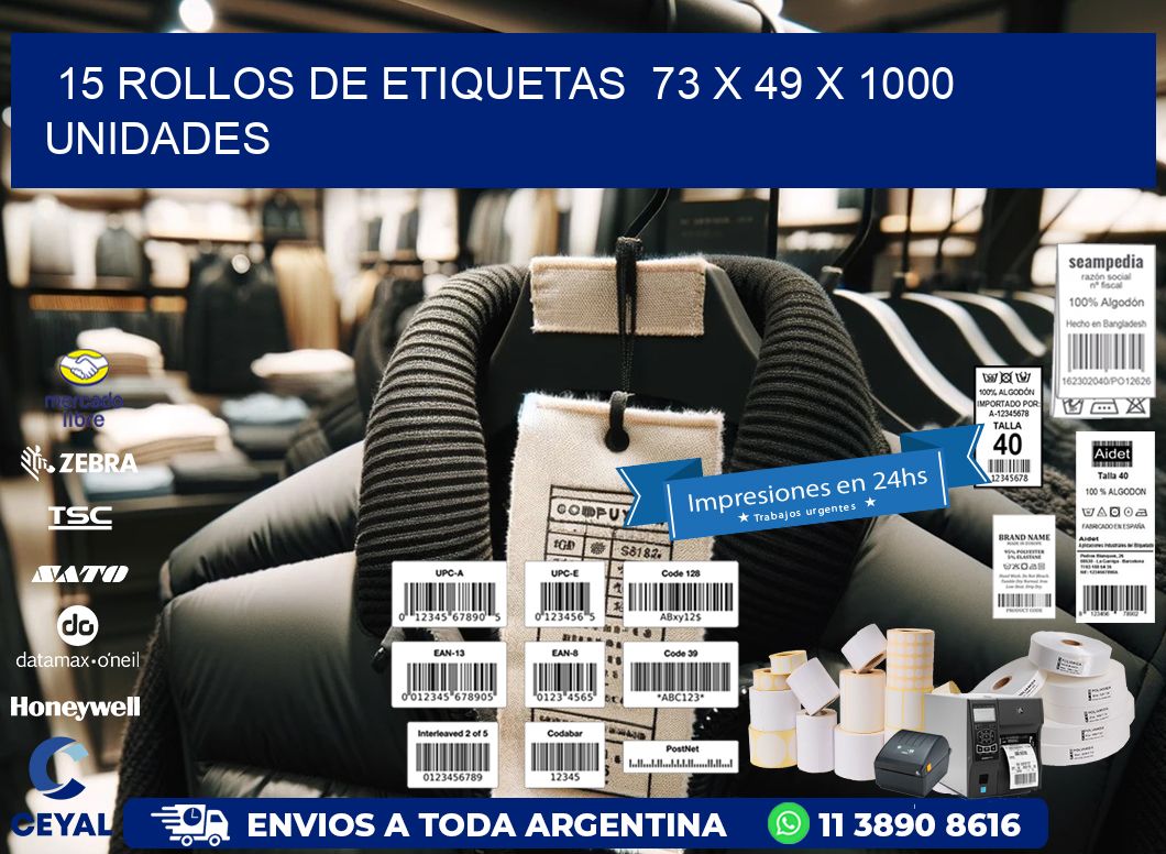 15 ROLLOS DE ETIQUETAS 73 x 49 X 1000 UNIDADES