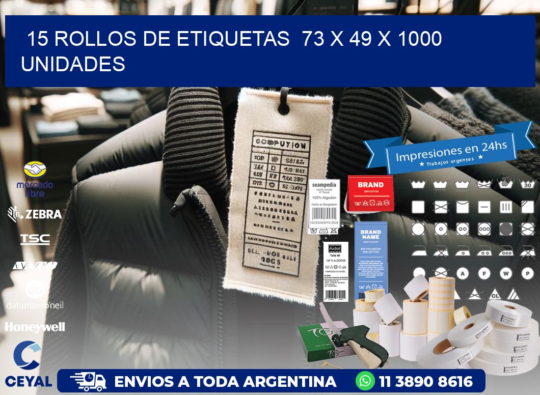 15 ROLLOS DE ETIQUETAS 73 x 49 X 1000 UNIDADES